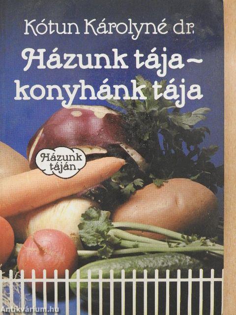 Házunk tája - konyhánk tája