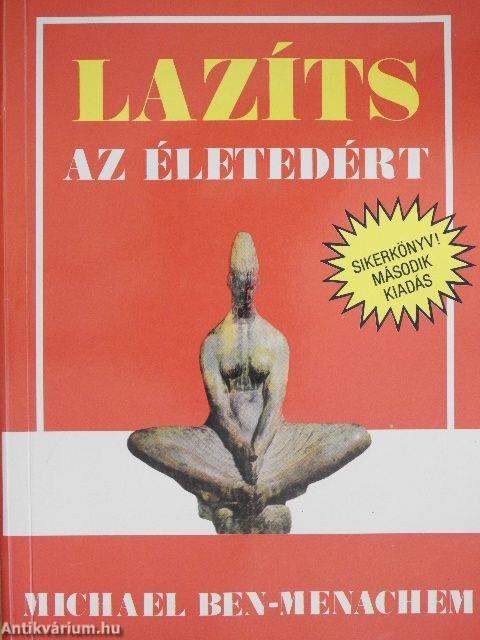 Lazíts az életedért