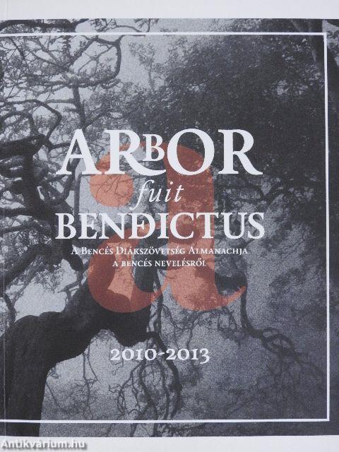 Arbor fuit Benedictus - A Bencés Diákszövetség Almanachja a Bencés nevelésről 2010-2013