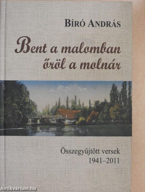 Bent a malomban őröl a molnár (dedikált példány)