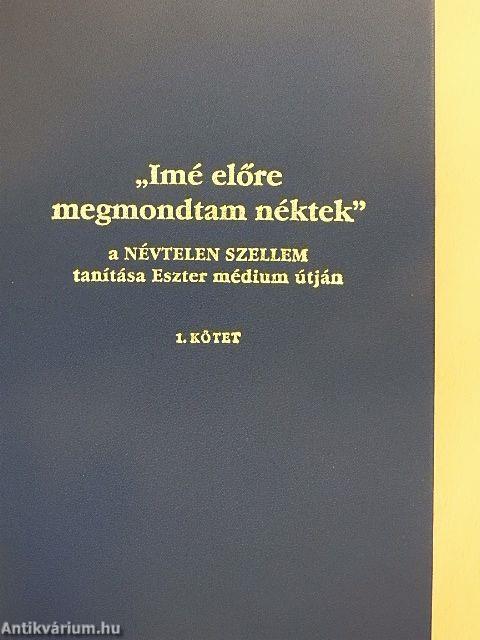 "Imé előre megmondtam néktek" 1-3.