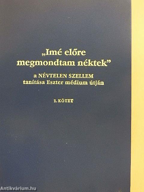 "Imé előre megmondtam néktek" 1-3.