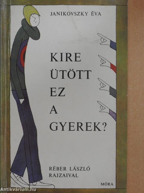 Kire ütött ez a gyerek? (aláírt példány)