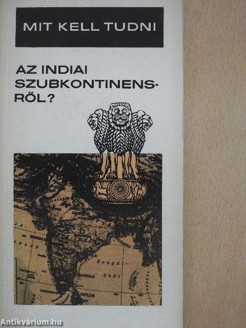 Mit kell tudni az indiai szubkontinensről?