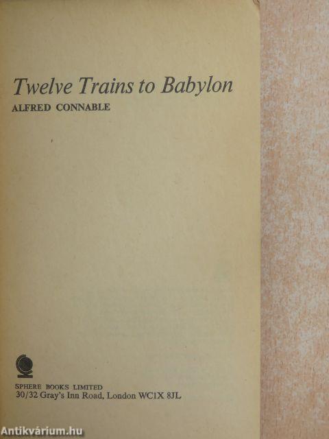 Twelve Trains to Babylon