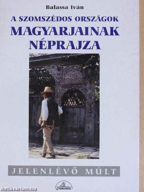 A szomszédos országok magyarjainak néprajza