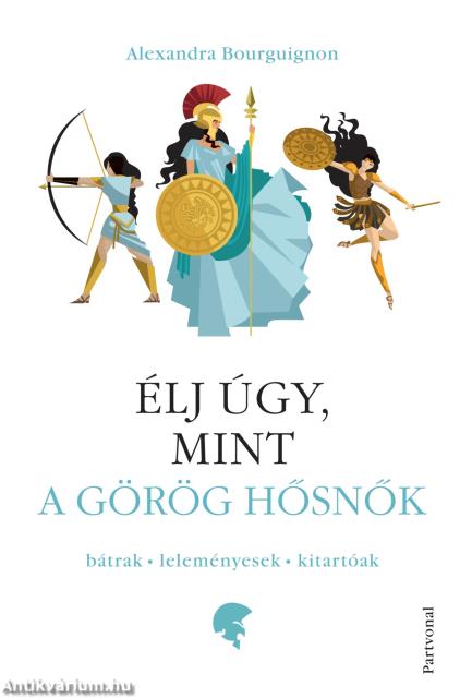 Élj úgy, mint a görög hősnők