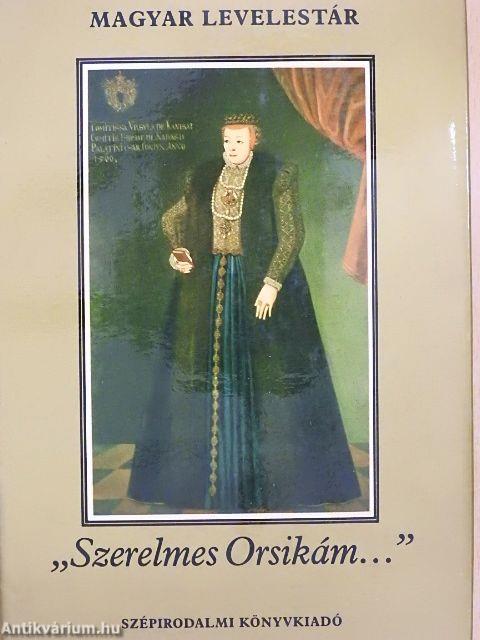 "Szerelmes Orsikám..."