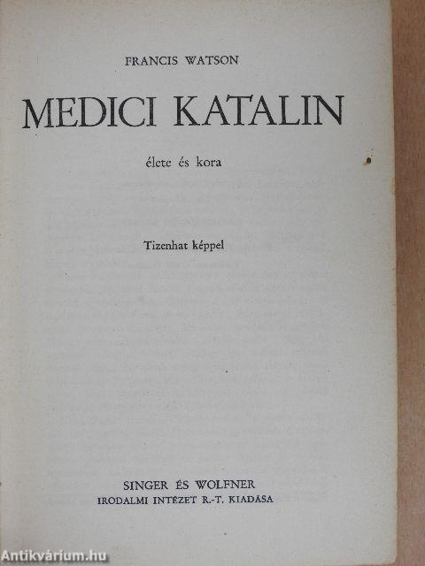 Medici Katalin élete és kora