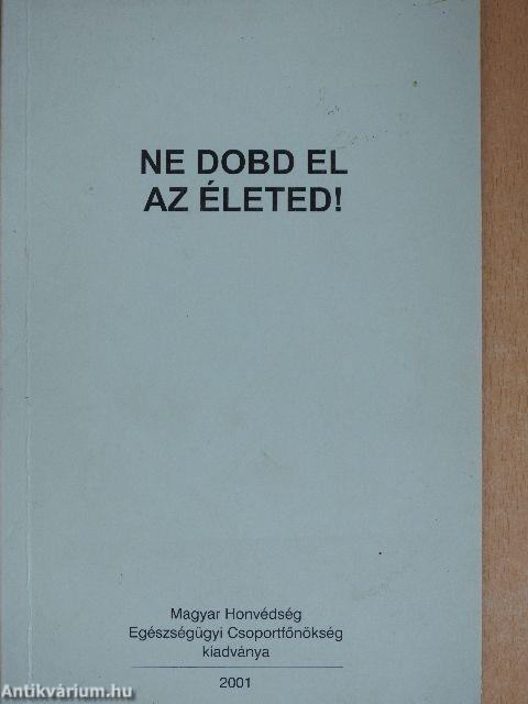 Ne dobd el az életed!