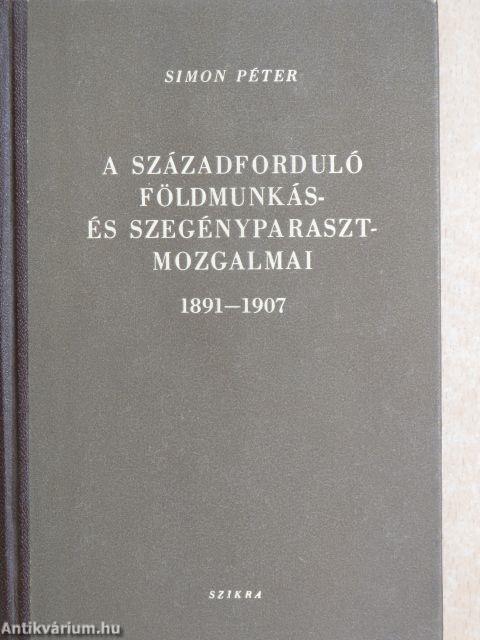 A századforduló földmunkás- és szegényparasztmozgalmai 1891-1907