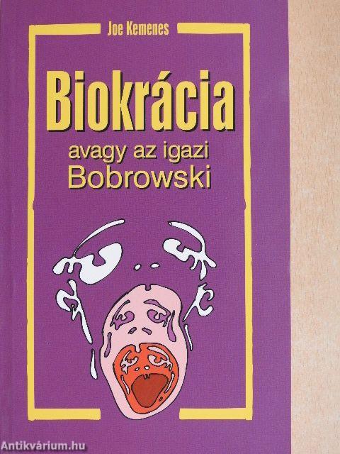 Biokrácia, avagy az igazi Bobrowski