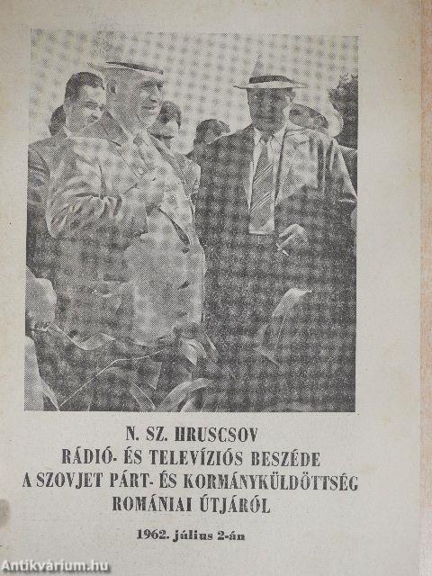 N. Sz. Hruscsov rádió- és televíziós beszéde a Szovjet Párt- és Kormányküldöttség romániai útjáról 1962. július 2-án