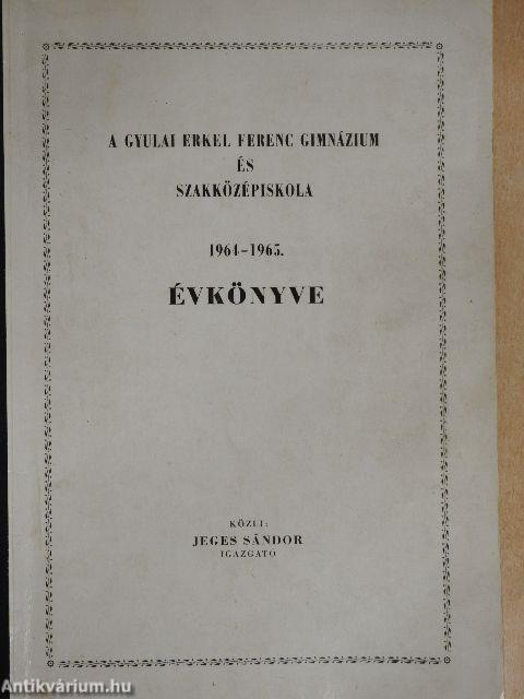 A Gyulai Erkel Ferenc Gimnázium és Szakközépiskola Évkönyve 1964-1965.