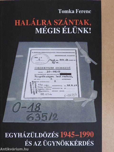 Halálra szántak, mégis élünk!