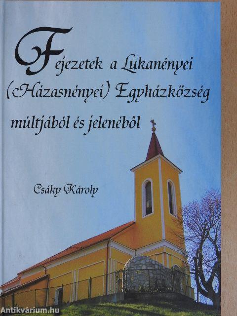 Fejezetek a Lukanényei (Házasnényei) Egyházközség múltjából és jelenéből