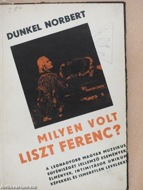 Milyen volt Liszt Ferenc?