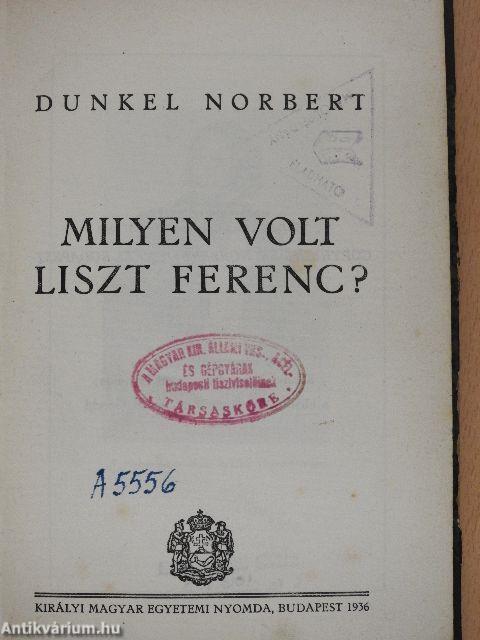 Milyen volt Liszt Ferenc?