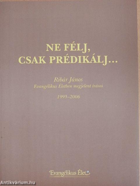 Ne félj, csak prédikálj...