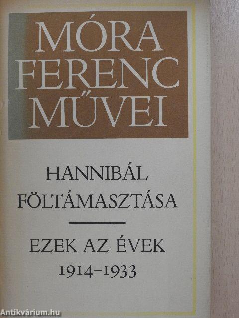 Hannibál föltámasztása/Ezek az évek 1914-1933