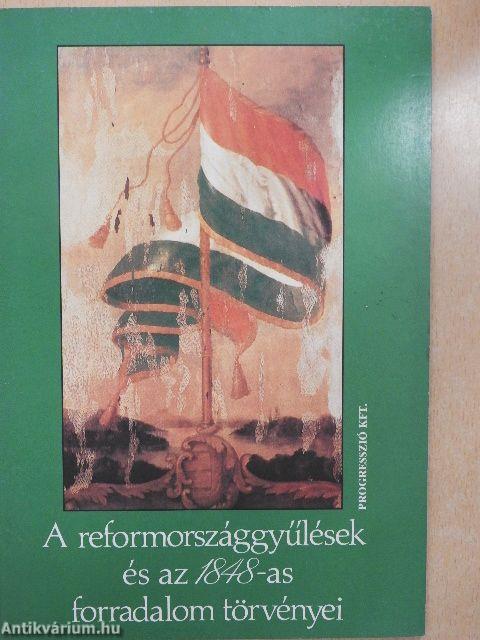 A reformországgyűlések és az 1848-as forradalom törvényei