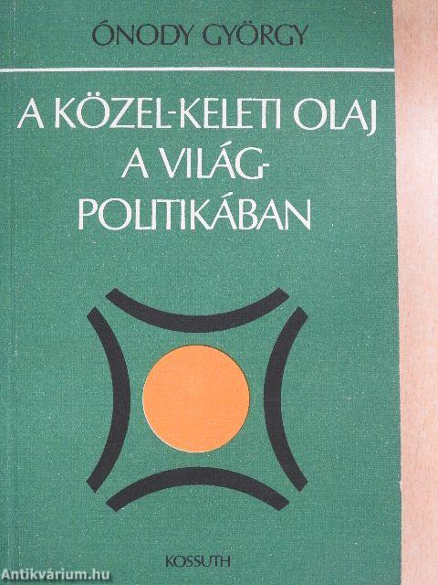 A közel-keleti olaj a világpolitikában