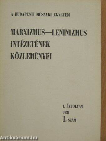 A Budapesti Műszaki Egyetem Marxizmus-Leninizmus intézetének közleményei 1981/1.