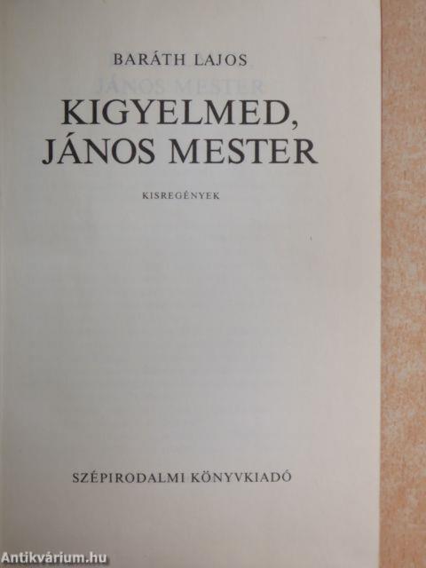 Kigyelmed, János mester