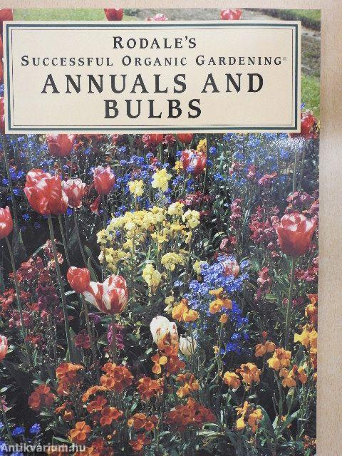 Rodale's Successful Organic Gardening Annuals and Bulbs