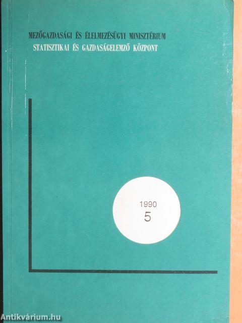 Mezőgazdasági és Élelmezésügyi Minisztérium Statisztikai és Gazdaságelemző Központ 1990/5.