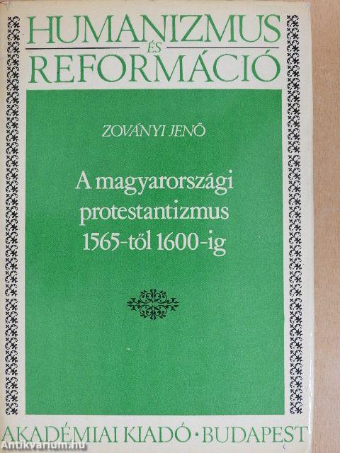 A magyarországi protestantizmus 1565-től 1600-ig