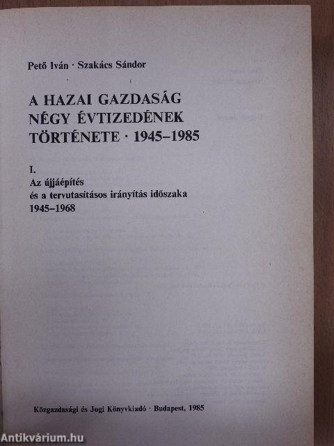 A hazai gazdaság négy évtizedének története 1945-1985. I.