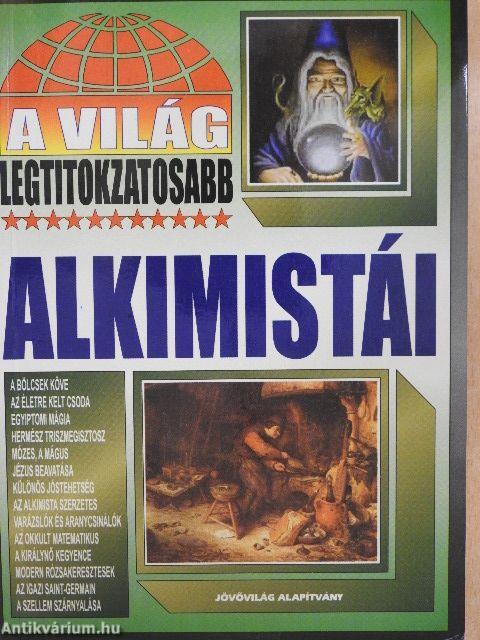 A világ legtitokzatosabb alkimistái