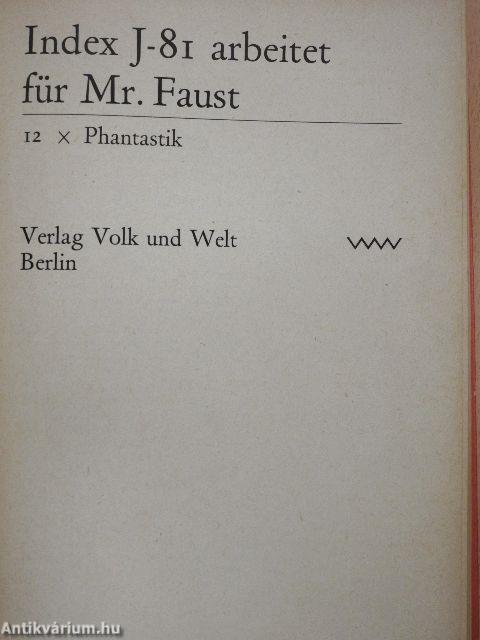 Index J-81 arbeitet für Mr. Faust