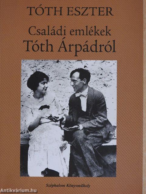 Családi emlékek Tóth Árpádról