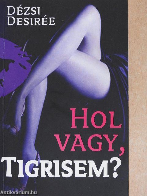 Hol vagy, Tigrisem?