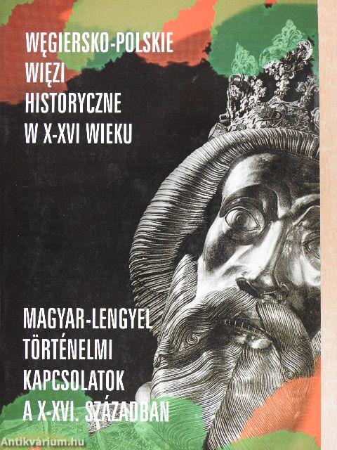 Magyar-lengyel történelmi kapcsolatok a X-XVI. században