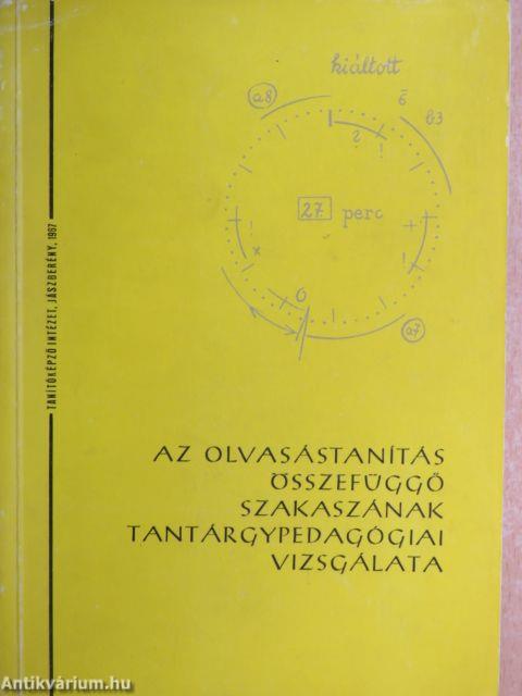 Az olvasástanítás összefüggő szakaszának tantárgypedagógiai vizsgálata