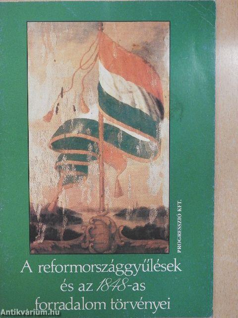 A reformországgyűlések és az 1848-as forradalom törvényei