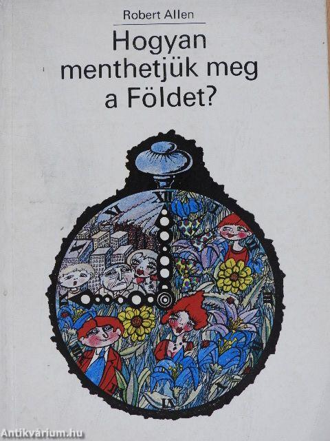 Hogyan menthetjük meg a Földet?