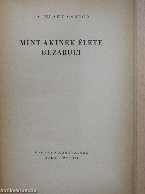 Mint akinek élete bezárult