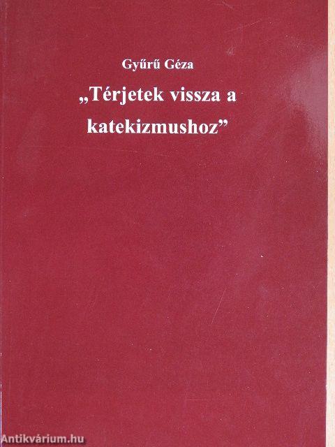 "Térjetek vissza a katekizmushoz"