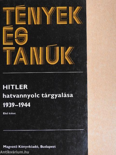 Hitler hatvannyolc tárgyalása 1939-1944 I-II.