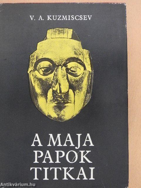 A maja papok titkai