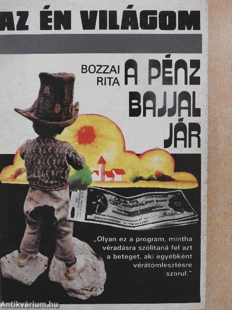 A pénz bajjal jár