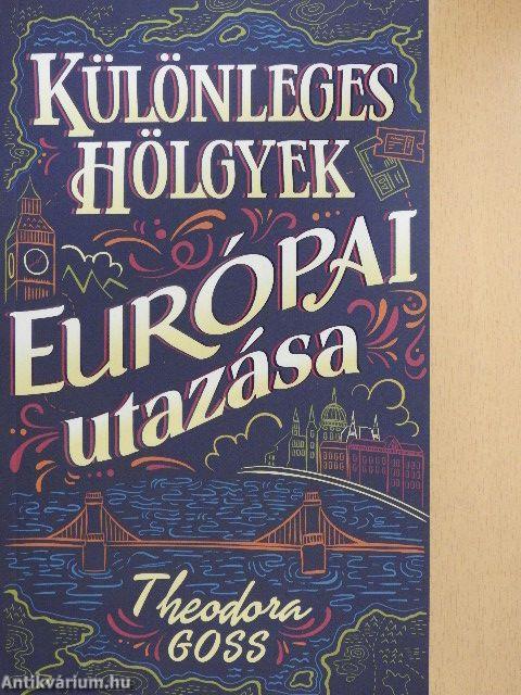 Különleges hölgyek európai utazása I-II.