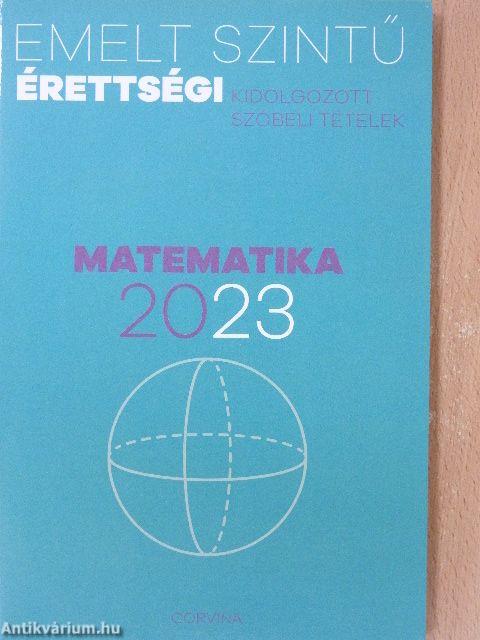 Emelt szintű érettségi - Matematika kidolgozott szóbeli tételek 2023