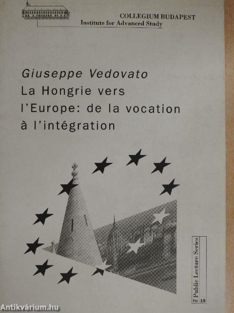 La Hongrie vers L'Europe: de la vocation á l'intégration