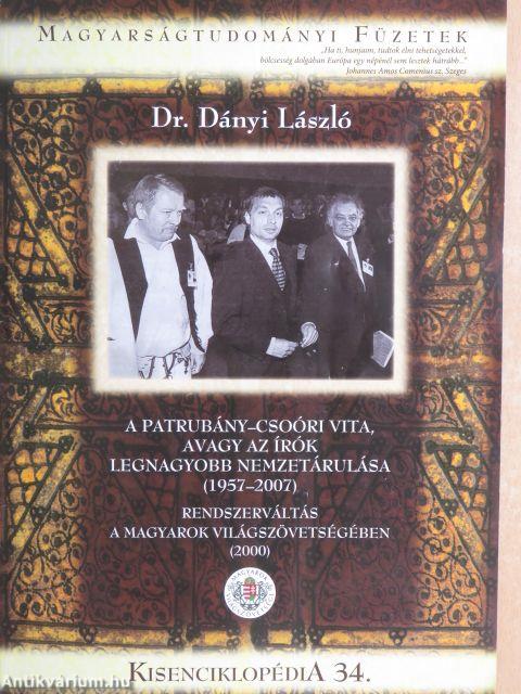 A Patrubány-Csoóri vita, avagy az írók legnagyobb nemzetárulása (1957-2007)