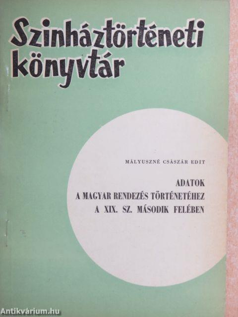 Adatok a magyar rendezés történetéhez a XIX. sz. második felében